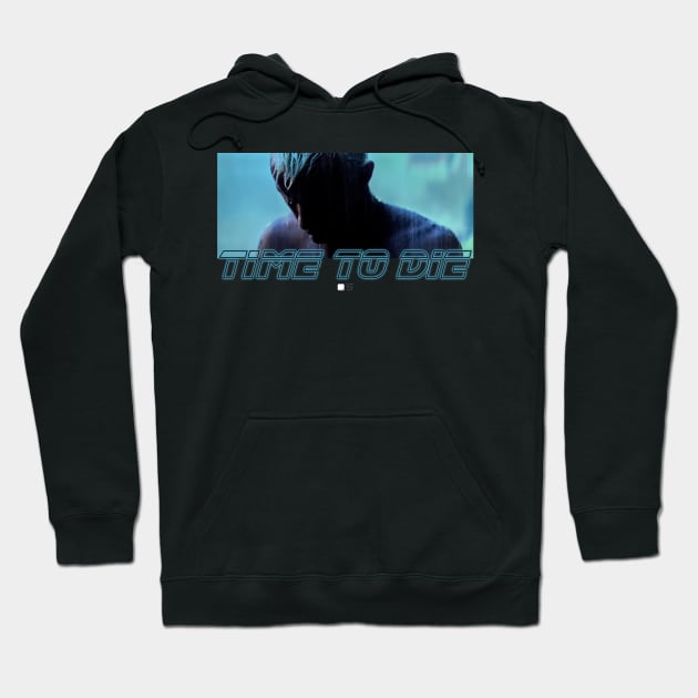 Roy Batty Time To Die Hoodie by OneBigPixel